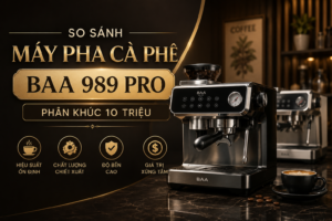 So Sánh Máy Pha Cà Phê BAA 989 Pro Phân Khúc 10 Triệu